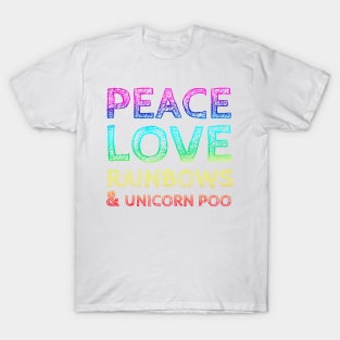 Peace, Love, Rainbows & Unicorn Poo T-Shirt